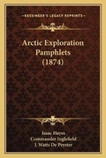 Cover: Arctic Exploration Pamphlets (1874) - Kessinger Publishing