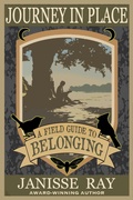 Cover: Journey in Place: A Field Guide to Belonging - Janisse Ray