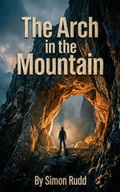 Cover: The Arch In The Mountain - Simon Rudd
