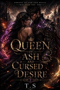 Cover: Queen of Ash and Cursed Desire - T.S