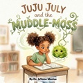 Cover: Juju July and the Muddle-Moss - Grace & Grit Books