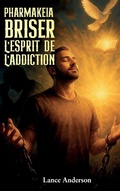 Cover: Pharmakeia Briser L'Esprit De L'Addiction - Publish My Book