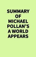 Cover: Summary of Michael Pollan's A World Appears - IRB Media