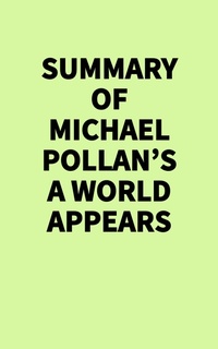 Enlarge image Cover: Summary of Michael Pollan's A World Appears - IRB Media
