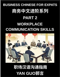 Enlarge image Cover: Business Chinese for Expats (Part 2)- Foundations for Expats, Complete Beginner Guide to Mandarin for Workplace Communication, Professional Etiquette, and Real Life Business Conversations in Chinese Culture - Business Chinese for Expats