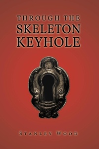 Enlarge image Cover: Through the Skeleton Keyhole - Fulton Books, Inc.