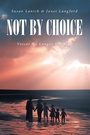 Cover: Not By Choice - Fulton Books, Inc.
