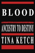 Cover: Blood: Ancestry to Destiny - Tina Ketch
