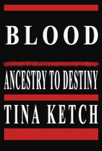 Enlarge image Cover: Blood: Ancestry to Destiny - Tina Ketch