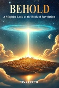 Cover: Behold: A Modern Look at the Book of Revelations - Tina Ketch