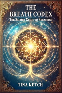Enlarge image Cover: Breath Codex: The Sacred Guide to Breathing - Tina Ketch
