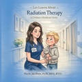 Cover: Leo Learns about Radiation Therapy - Leo Learns Publishing