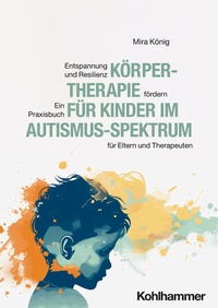 Bild vergrößern Bild: Körpertherapie für Kinder im Autismus-Spektrum - Kohlhammer