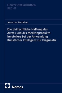 Enlarge image Cover: Die zivilrechtliche Haftung des Arztes und des Medizinprodukteherstellers bei der Anwendung Künstlicher Intelligenz zur Diagnostik - Nomos