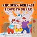 Cover: Aku Suka Berbagi I Love to Share - KidKiddos Books Ltd.