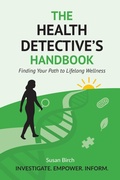 Cover: The Health Detective's Handbook: Finding Your Path to Lifelong Wellness - Susan Birch