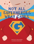 Cover: Not All Superheroes Wear Capes - Austin Macauley Publishers