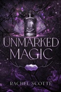 Cover: Unmarked Magic - Rachel Scotte