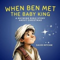 Cover: WHEN BEN MET THE BABY KING - David Ritchie