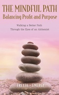 Cover: The Mindful Path Balancing Profit and Purpose - Publishdrive