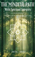 Cover: The Mindful Path with Spiritual Integrity - Publishdrive