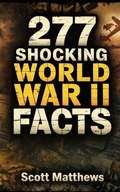 Cover: 277 Shocking World War II Facts - The Ultimate Collection of Incredible WWII Stories, Hidden History, and Trivia Facts - Alex Gibbons