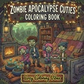 Cover: Zombie Apocalypse Cuties Coloring Book - Cozy Coloring Vibes
