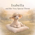 Cover: Isabella and Her Very Special Throne - Rooted & Roaming Press