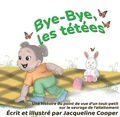 Cover: Bye-Bye, les t&eacute;t&eacute;es: Une histoire du point de vue d'un tout-petit sur le sevrage de l'allaitement - Little Goodbyes Press