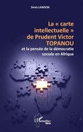Cover: La carte intellectuelle de Prudent Victor TOPANOU et la pensee de la democratie sociale en Afrique - Editions L'Harmattan