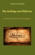 Cover: Die Anf&auml;nge von M&uuml;llrose - BoD - Books on Demand