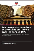 Cover: Les changements sociaux et politiques en Turquie dans les annees 1970 - Editions Notre Savoir
