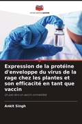 Cover: Expression de la proteine d'enveloppe du virus de la rage chez les plantes et son efficacite en tant que vaccin - Editions Notre Savoir