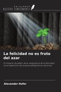 Cover: La felicidad no es fruto del azar - Ediciones Nuestro Conocimiento