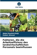 Cover: Faktoren, die die Arbeitseffizienz des landwirtschaftlichen Personals beeinflussen - Verlag Unser Wissen