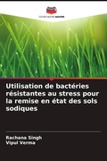 Cover: Utilisation de bacteries resistantes au stress pour la remise en etat des sols sodiques - Editions Notre Savoir