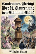 Cover: Kontrovers-Predigt &uuml;ber H. Clauren und den Mann im Mond / Gehalten vor dem deutschen Publikum in der Herbstmesse 1827 - Bu Classics Books
