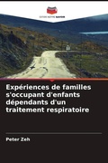 Cover: Experiences de familles s'occupant d'enfants dependants d'un traitement respiratoire - Editions Notre Savoir