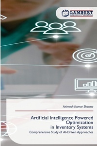 Enlarge image Cover: Artificial Intelligence Powered Optimization in Inventory Systems - LAP Lambert Academic Publishing