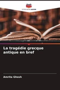 Cover: La tragedie grecque antique en bref - Editions Notre Savoir