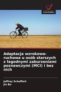Cover: Adaptacja wzrokowo-ruchowa u osob starszych z lagodnymi zaburzeniami poznawczymi (MCI) i bez nich - Wydawnictwo Nasza Wiedza