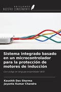 Cover: Sistema integrado basado en un microcontrolador para la protecci&oacute;n de motores de inducci&oacute;n - Ediciones Nuestro Conocimiento