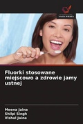 Cover: Fluorki stosowane miejscowo a zdrowie jamy ustnej - Wydawnictwo Nasza Wiedza