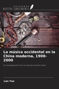 Cover: La m&uacute;sica occidental en la China moderna, 1900-2000 - Ediciones Nuestro Conocimiento