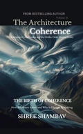 Cover: The Architecture of Coherence - Shree Shambav Ink & Imagination Where Words Breathe and Imagination Soars
