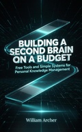Cover: Building a Second Brain on a Budget - William Archer
