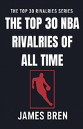 Cover: The Top 30 NBA Rivalries of all Time - James Bren