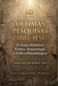Cover: &Uacute;ltimas Pesquisas Sobre Jesus. O Jesus Hist&oacute;rico: Fontes, Arqueologia e Cr&iacute;tica Metodol&oacute;gica. Tratado sobre Jesus de Nazar&eacute; ? Vol. I - Lux Mentis