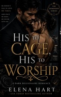Cover: His to Cage, His to Worship - ELENA HART