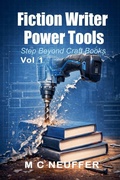 Cover: Fiction Writer Power Tools Vol 1 - M C Neuffer